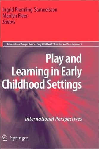 Play and Learning in Early Childhood Settings: International Perspectives (International Perspectives on Early Childhood Education and Development, 1)