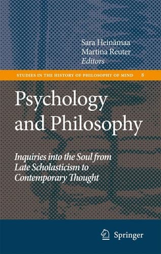 Psychology and Philosophy Inquiries into the Soul from Late Scholasticism to Contemporary Thought
