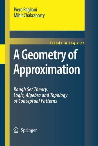 A Geometry of Approximation Rough Set Theory: Logic, Algebra and Topology of Conceptual Patterns