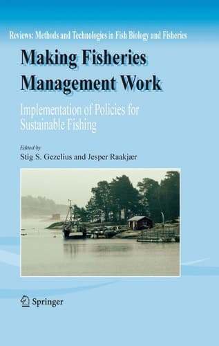 Making Fisheries Management Work (Reviews: Methods and Technologies in Fish Biology and Fisheries, 8)