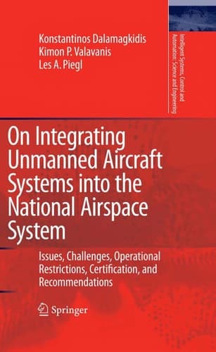 On Integrating Unmanned Aircraft Systems into the National Airspace System Issues, Challenges, Operational Restrictions, Certification, and Recommendations