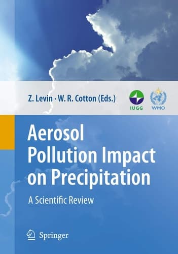 Aerosol Pollution Impact on Precipitation A Scientific Review