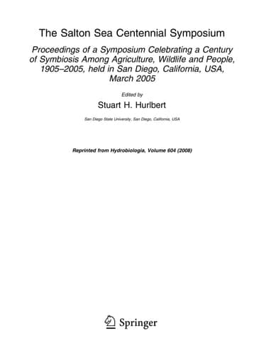 The Salton Sea Centennial Symposium Proceedings of a Symposium Celebrating a Century of Symbiosis Among Agriculture, Wildlife and People, 1905–2005, held in San Diego, California, USA, March 2005