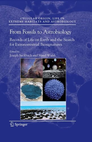 From Fossils to Astrobiology Records of Life on Earth and the Search for Extraterrestrial Biosignatures