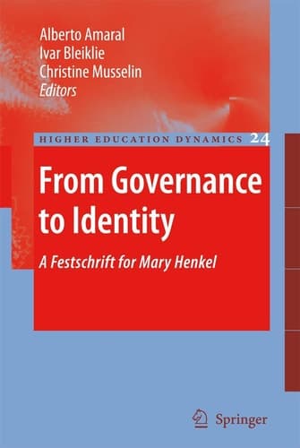 From Governance to Identity: A Festschrift for Mary Henkel (Higher Education Dynamics, 24)