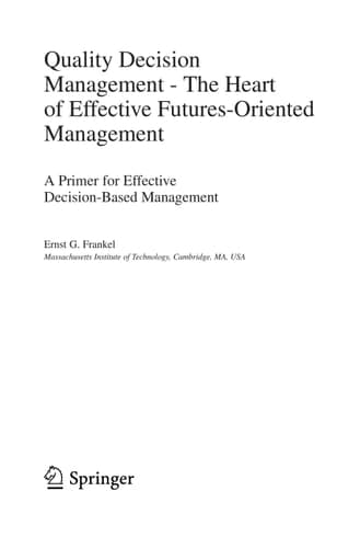 Quality Decision Management -The Heart of Effective Futures-Oriented Management A Primer for Effective Decision-Based Management