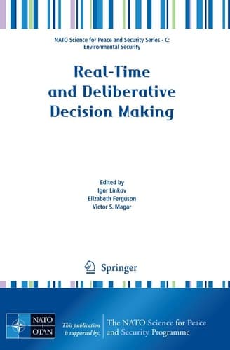 Real-Time and Deliberative Decision Making: Application to Emerging Stressors (NATO Science for Peace and Security Series C: Environmental Security)