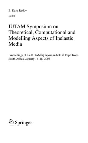 IUTAM Symposium on Theoretical, Computational and Modelling Aspects of Inelastic Media Proceedings of the IUTAM Symposium held at Cape Town, South Africa, January 14-18, 2008
