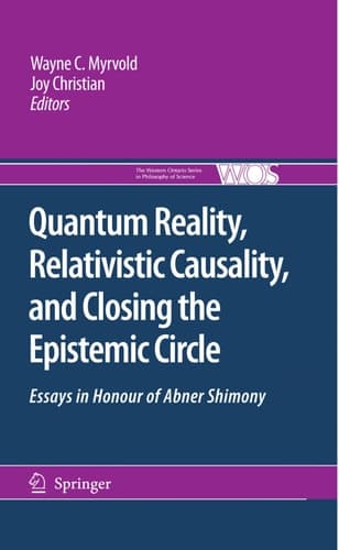 Quantum Reality, Relativistic Causality, and Closing the Epistemic Circle Essays in Honour of Abner Shimony