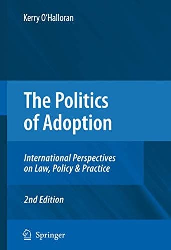 The Politics of Adoption International Perspectives on Law, Policy & Practice