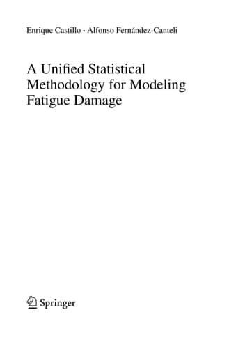 A Unified Statistical Methodology for Modeling Fatigue Damage