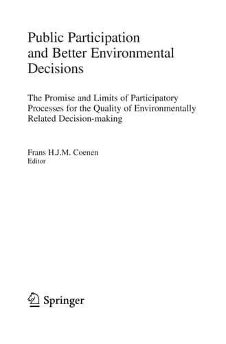 Public Participation and Better Environmental Decisions The Promise and Limits of Participatory Processes for the Quality of Environmentally Related Decision-making