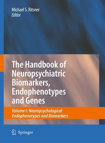 The Handbook of Neuropsychiatric Biomarkers, Endophenotypes and Genes Volume I: Neuropsychological Endophenotypes and Biomarkers