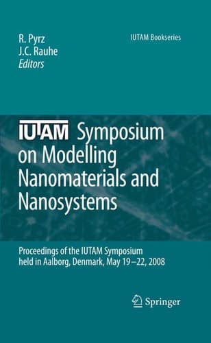 IUTAM Symposium on Modelling Nanomaterials and Nanosystems Proceedings of the IUTAM Symposium held in Aalborg, Denmark, 19-22 May, 2008