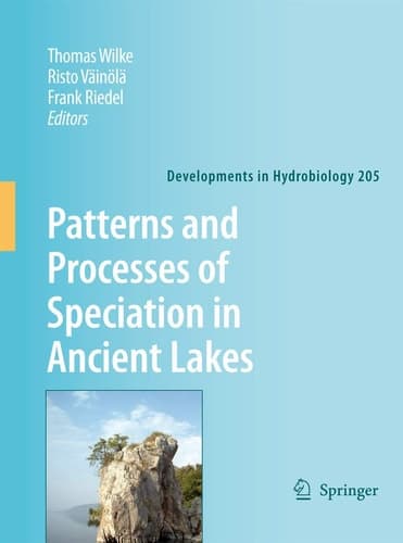 Patterns and Processes of Speciation in Ancient Lakes Proceedings of the Fourth Symposium on Speciation in Ancient Lakes, Berlin, Germany, September 4-8, 2006