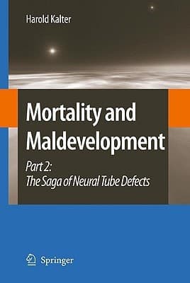 Mortality and Maldevelopment Part II: The Saga of Neural Tube Defects