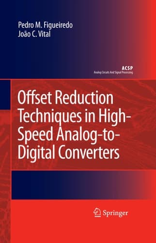 Offset Reduction Techniques in High-Speed Analog-to-Digital Converters Analysis, Design and Tradeoffs