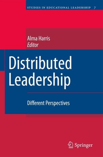 Distributed Leadership: Different Perspectives (Studies in Educational Leadership, 7)