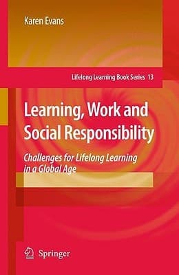 Learning, Work and Social Responsibility Challenges for Lifelong Learning in a Global Age