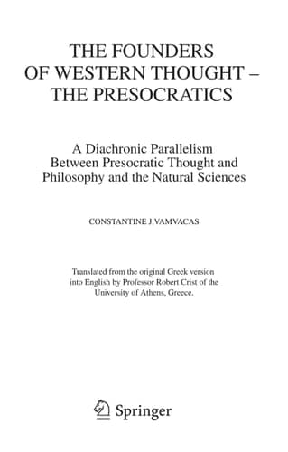 The Founders of Western Thought – The Presocratics A diachronic parallelism between Presocratic Thought and Philosophy and the Natural Sciences