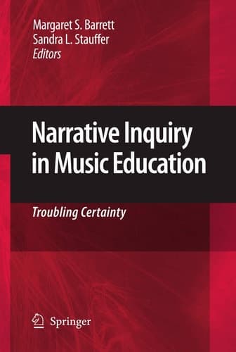Narrative Inquiry in Music Education Troubling Certainty