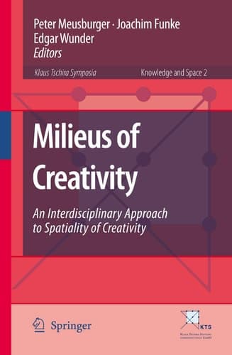 Milieus of Creativity An Interdisciplinary Approach to Spatiality of Creativity