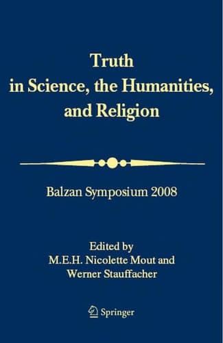 Truth in Science, the Humanities and Religion Balzan Symposium 2008