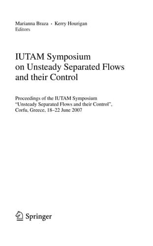 IUTAM Symposium on Unsteady Separated Flows and their Control Proceedings of the IUTAM Symposium “Unsteady Separated Flows and their Control”, Corfu, Greece, 18-22 June 2007