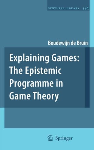 Explaining Games The Epistemic Programme in Game Theory