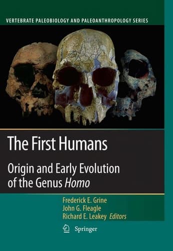 The First Humans Origin and Early Evolution of the Genus Homo