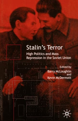Stalin’s Terror High Politics and Mass Repression in the Soviet Union