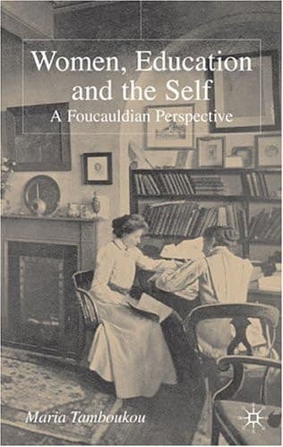 Women, Education and the Self A Foucauldian Perspective