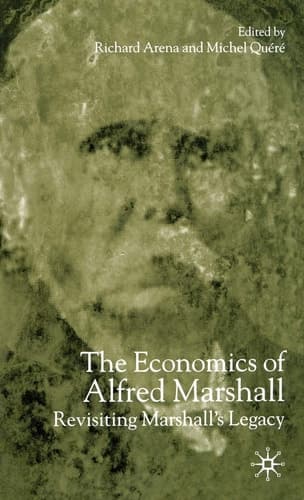 The Economics of Alfred Marshall Revisiting Marshall's Legacy