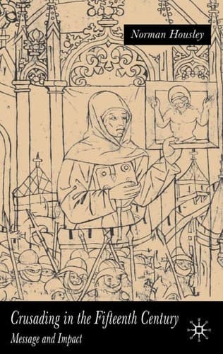 Crusading in the Fifteenth Century Message and Impact