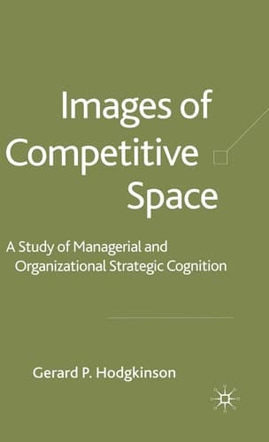 Images of Competitive Space A Study in Managerial and Organizational Strategic Cognition