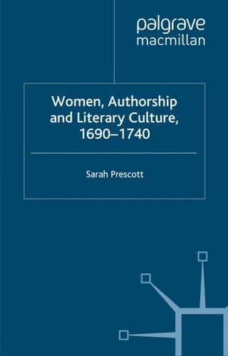 Women, Authorship and Literary Culture 1690 - 1740