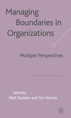 Managing Boundaries in Organizations Multiple Perspectives