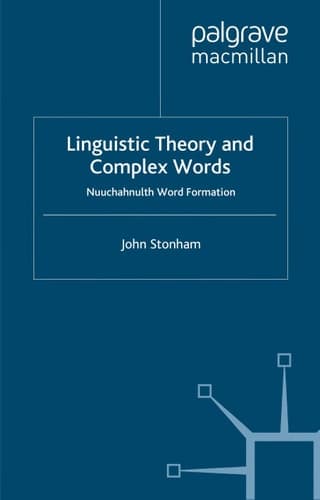 Linguistic Theory and Complex Words Nuuchahnulth Word Formation