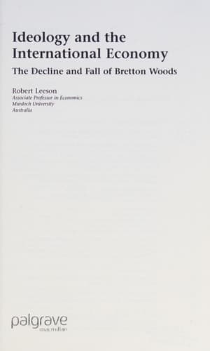 Ideology and International Economy: The Decline and Fall of Bretton Woods