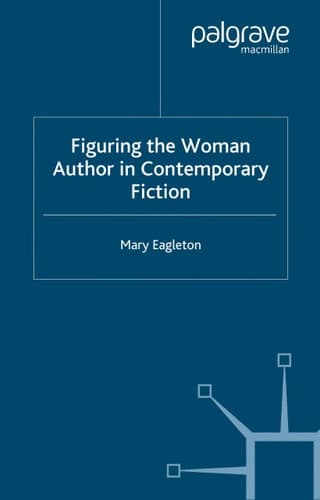 Figuring the Woman Author in Contemporary Fiction