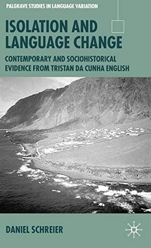 Isolation and Language Change Contemporary and Sociohistorical Evidence From Tristan da Cunha English