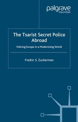 The Tsarist Secret Police Abroad Policing Europe in a Modernising World