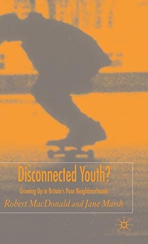 Disconnected Youth? Growing up in Britain’s Poor in Neighbourhoods