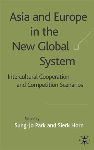 Asia and Europe in the New Global System Intercultural Cooperation and Competition Scenarios