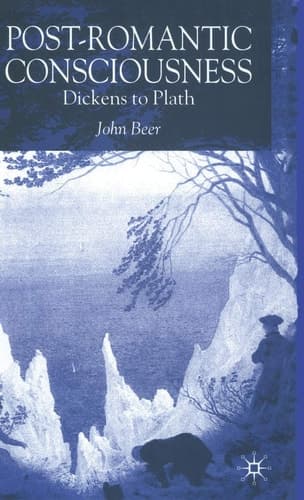 Post-Romantic Consciousness Dickens to Plath