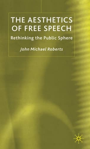 The Aesthetics of Free Speech Rethinking the Public Sphere