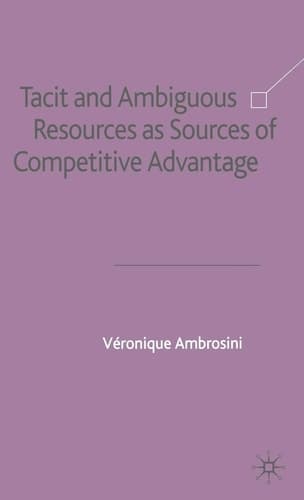 Tacit and Ambiguous Resources as Sources of Competitive Advantage