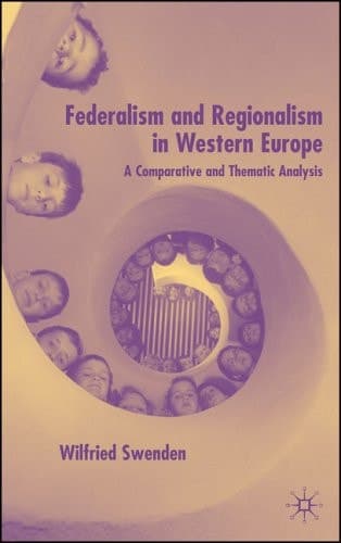 Federalism and Regionalism in Western Europe A Comparative and Thematic Analysis