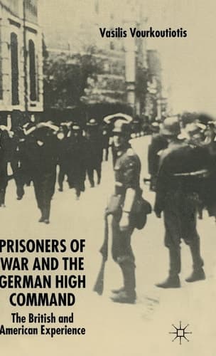The Prisoners of War and German High Command The British and American Experience