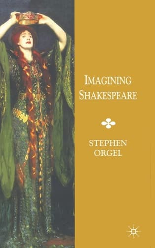 Imagining Shakespeare A History of Texts and Visions